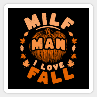 MILF Man I Love Fall - Funny Fall Season Autumn Leaves Magnet